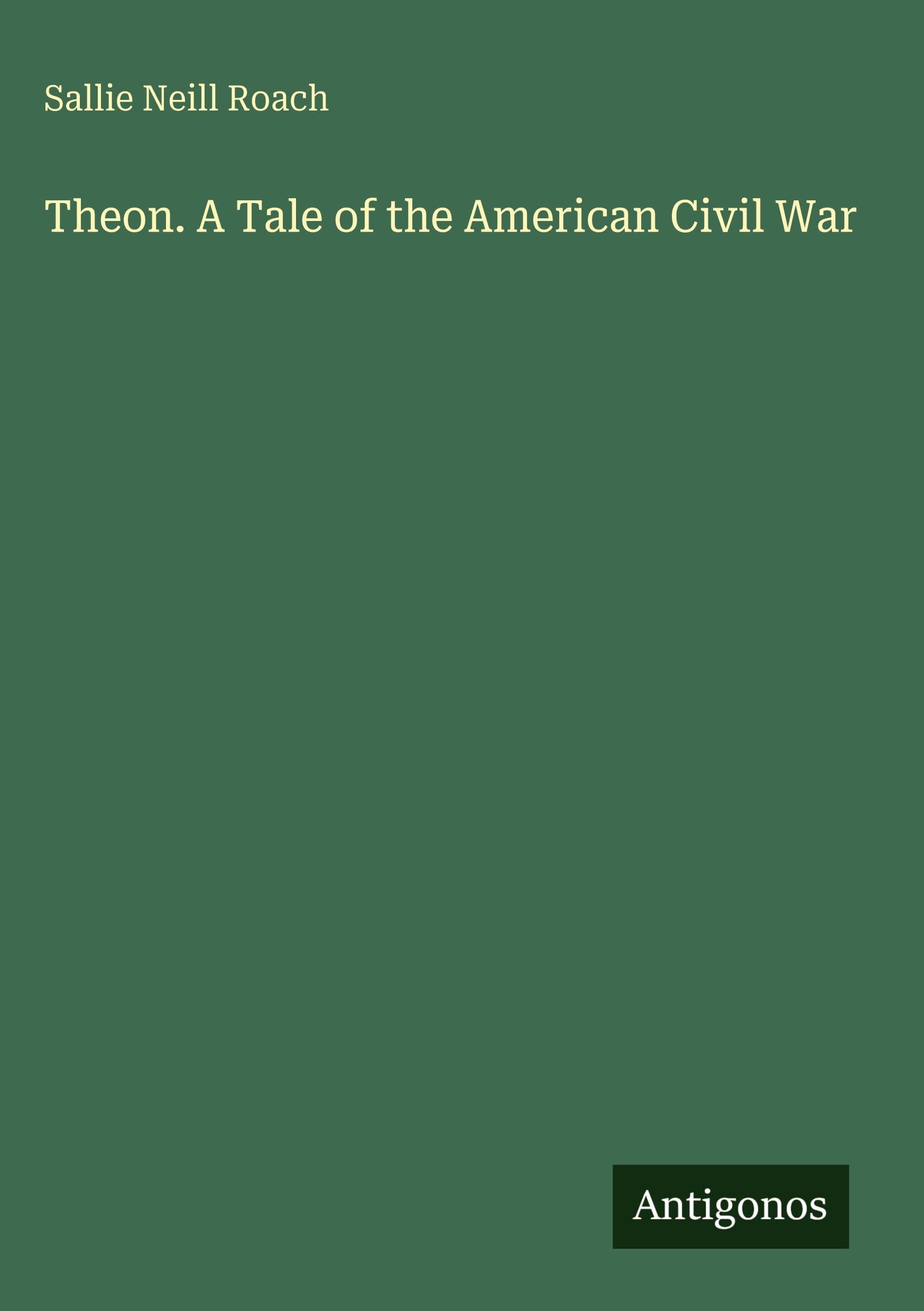 Theon. A Tale of the American Civil War