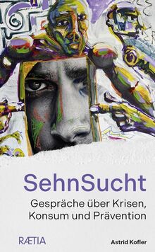 SehnSucht: Gespräche über Krisen, Konsum und Prävention