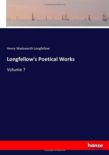 Longfellow's Poetical Works: Volume 7