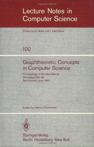 Graphtheoretic Concepts in Computer Science: Proceedings of the International Workshop WG 80 Bad Honnef, June 15-18, 1980: v. 100 (Lecture Notes in Computer Science)