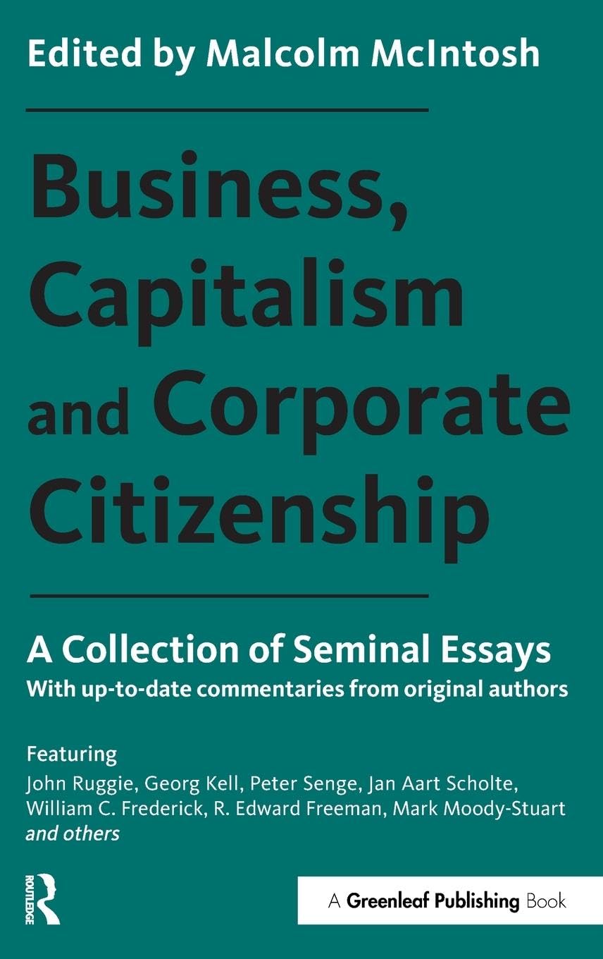 Business, Capitalism and Corporate Citizenship: A Collection of Seminal Essays