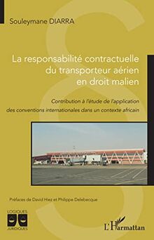 La responsabilité contractuelle du transporteur aérien en droit malien: Contribution à l'étude de l'application des conventions internationales dans un contexte africain