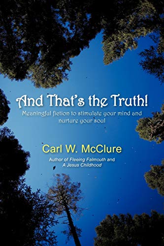 And That's the Truth!: Meaningful fiction to stimulate your mind and nurture your soul