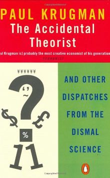 The Accidental Theorist: And Other Dispatches from the Dismal Science (Penguin Business Library)