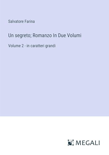 Un segreto; Romanzo In Due Volumi: Volume 2 - in caratteri grandi