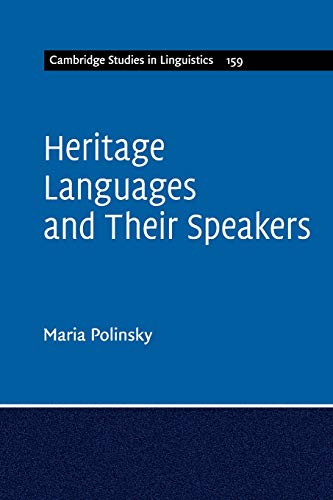 Heritage Languages and their Speakers (Cambridge Studies in Linguistics, Band 159)