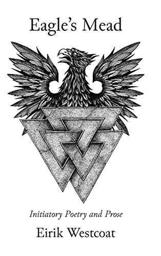 Eirik Westcoat Eagle's Mead, Initiatory Poetry And Prose