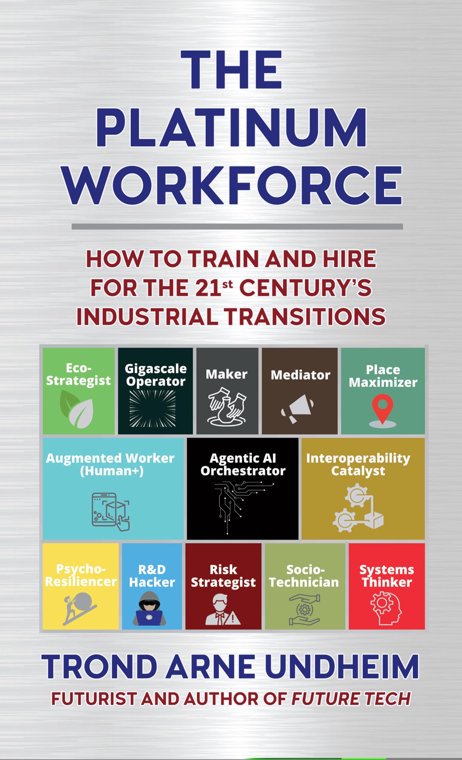The Platinum Workforce: How to Train and Hire for the 21st Century's Industrial Transition