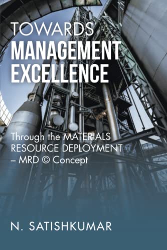 Towards Management Excellence: Through the MATERIALS RESOURCE DEPLOYMENT – MRD © Concept