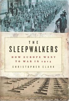 The Sleepwalkers: How Europe Went to War in 1914