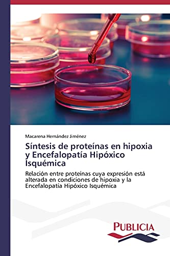 Síntesis de proteínas en hipoxia y Encefalopatía Hipóxico Isquémica: Relación entre proteínas cuya expresión está alterada en condiciones de hipoxia y la Encefalopatía Hipóxico Isquémica
