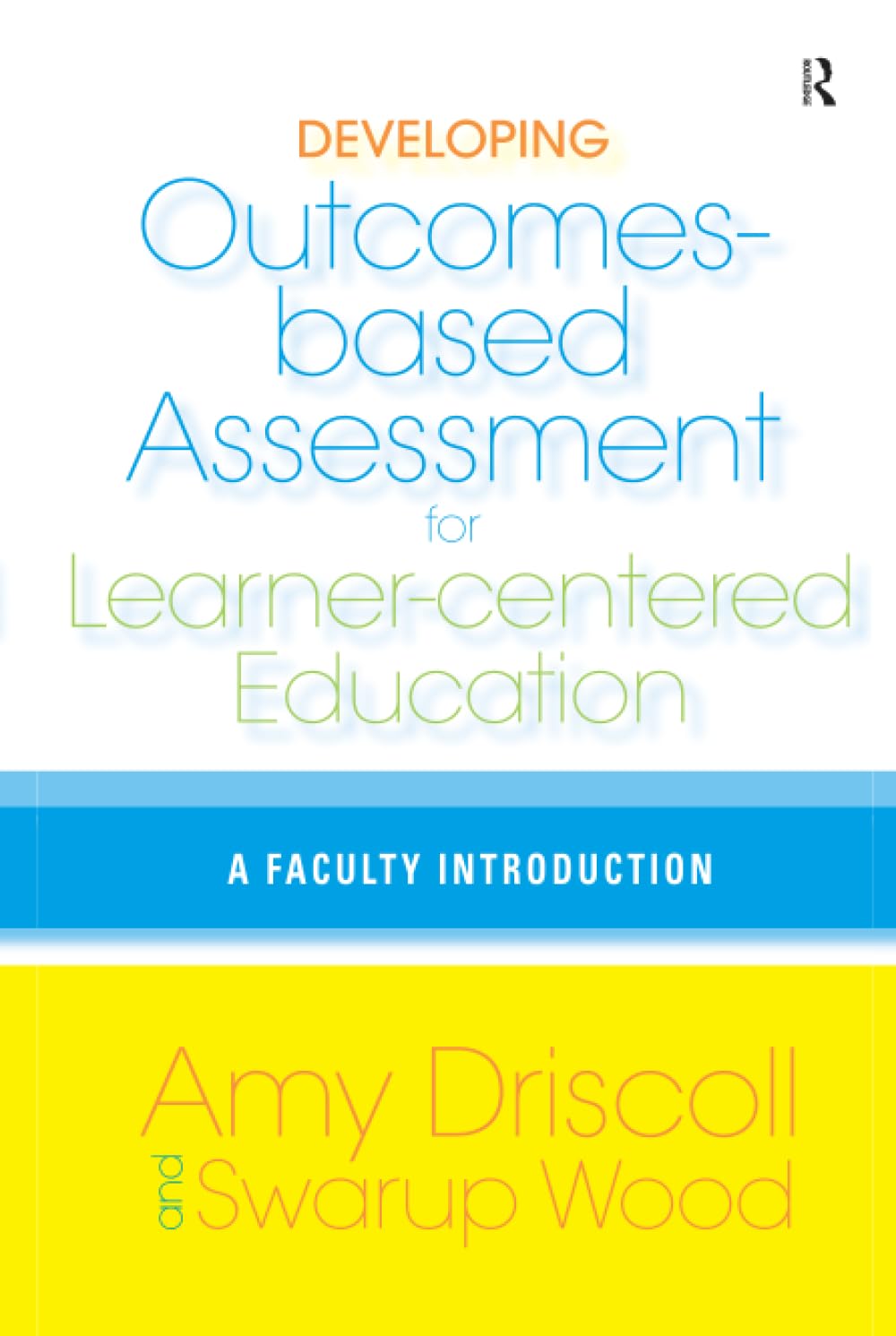 Developing Outcomes-Based Assessment for Learner-Centered Education: A Faculty Introduction