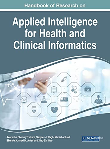 Handbook of Research on Applied Intelligence for Health and Clinical Informatics (Advances in Healthcare Information Systems and Administration)