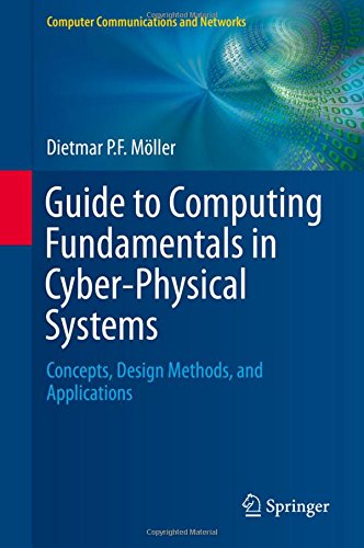 Guide to Computing Fundamentals in Cyber-Physical Systems: Concepts, Design Methods, and Applications (Computer Communications and Networks)