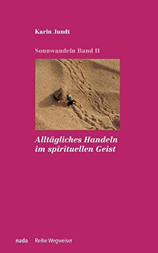 Alltägliches Handeln im spirituellen Geist: Sonnwandeln Band 2