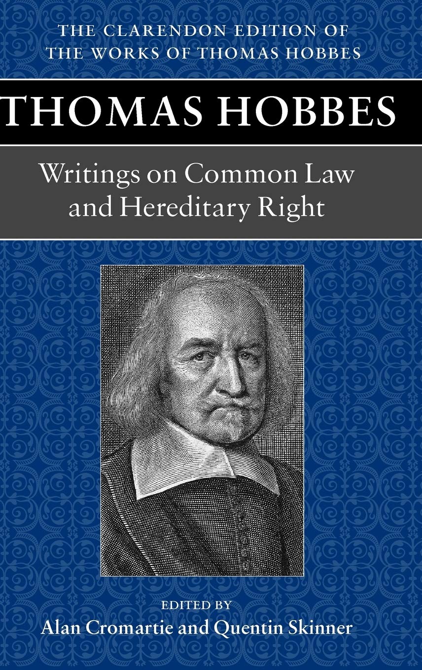 Writings on Common Law and Hereditary Right: A Dialogue Between A Philosopher And A Student, Of The Common Laws Of England (Clarendon Edition Of The Works Of Thomas Hobbes)
