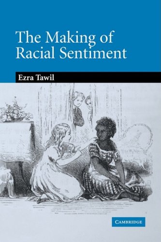 The Making of Racial Sentiment: Slavery and the Birth of The Frontier Romance (Cambridge Studies in American Literature and Culture, Band 151)