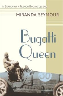 Bugatti Queen: In Search of a French Racing Legend