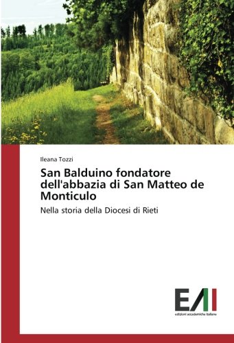 San Balduino fondatore dell'abbazia di San Matteo de Monticulo: Nella storia della Diocesi di Rieti