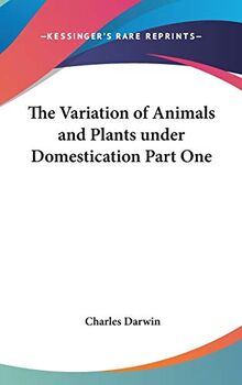 The Variation of Animals and Plants under Domestication Part One