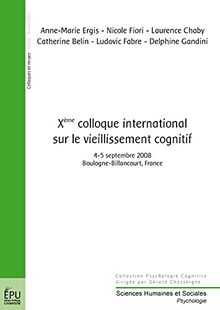 Xe Colloque international sur le vieillissement cognitif : 4-5 septembre 2008, Boulogne-Billancourt, France
