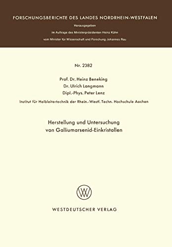 Herstellung und Untersuchung von Galliumarsenid-Einkristallen (Forschungsberichte des Landes Nordrhein-Westfalen, 2382, Band 2382)
