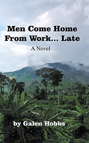 Men Come Home from Work . . . Late: A Novel