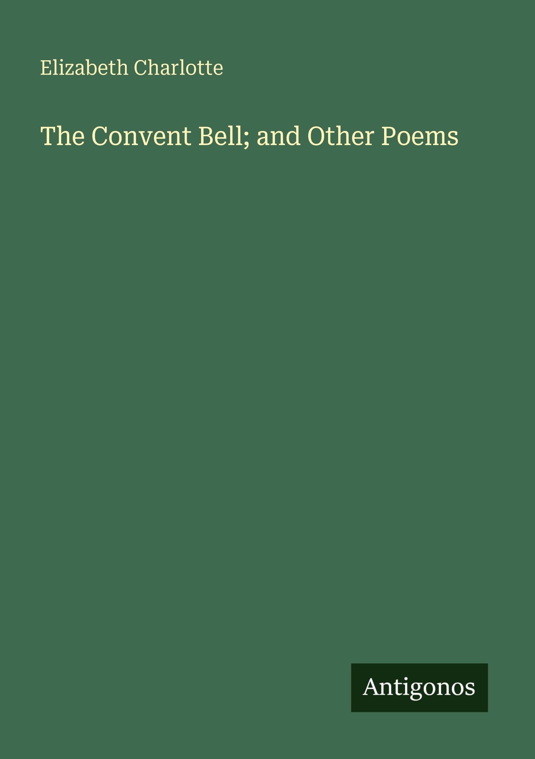 The Convent Bell; and Other Poems