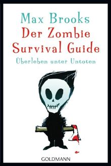 Der Zombie Survival Guide: Überleben unter Untoten