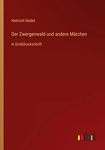 Der Zwergenwald und andere Märchen: in Großdruckschrift