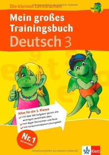 Die kleinen Lerndrachen: Mein großes Trainingsbuch Deutsch 3. Klasse. Der komplette Lernstoff