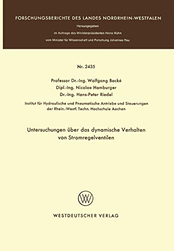 Untersuchungen über das dynamische Verhalten von Stromregelventilen (Forschungsberichte des Landes Nordrhein-Westfalen, 2435, Band 2435)