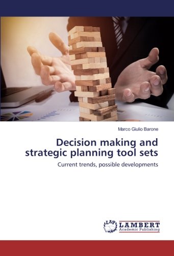 Decision making and strategic planning tool sets: Current trends, possible developments