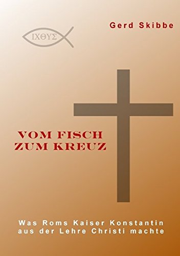 Vom Fisch zum Kreuz: Was Roms Kaiser Konstantin aus der Lehre Christi machte