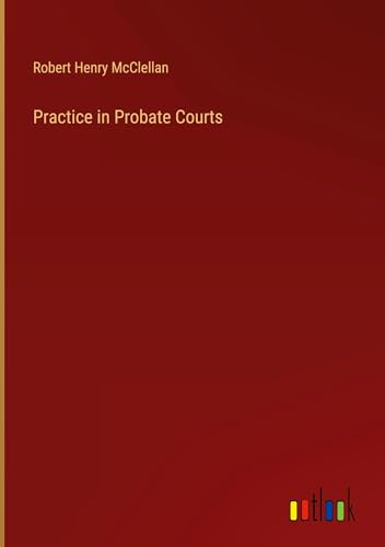 Practice in Probate Courts