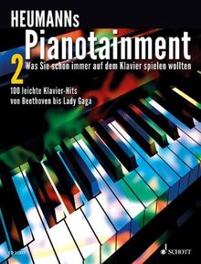 Heumanns Pianotainment: Zugabe! - Was Sie schon immer auf dem Klavier spielen wollten - 100 leichte Klavier-Hits von Beethoven bis Lady Gaga. Band 2. Klavier. Songbook.