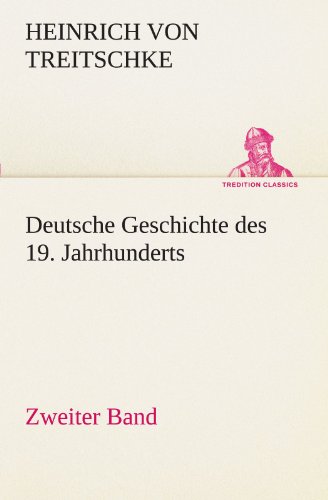 Deutsche Geschichte des 19. Jahrhunderts - Zweiter Band (TREDITION CLASSICS)