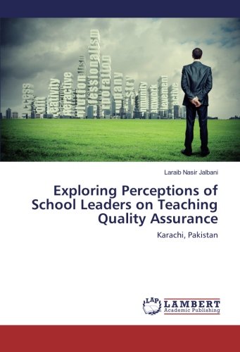 Exploring Perceptions of School Leaders on Teaching Quality Assurance: Karachi, Pakistan