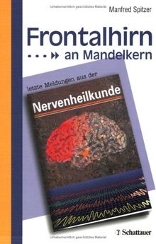 Frontalhirn an Mandelkern. Letzte Meldungen aus der Nervenheilkunde