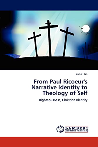 From Paul Ricoeur's Narrative Identity to Theology of Self: Righteousness, Christian Identity