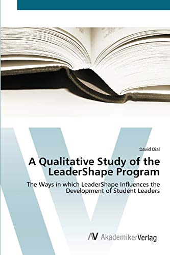 A Qualitative Study of the LeaderShape Program: The Ways in which LeaderShape Influences the Development of Student Leaders