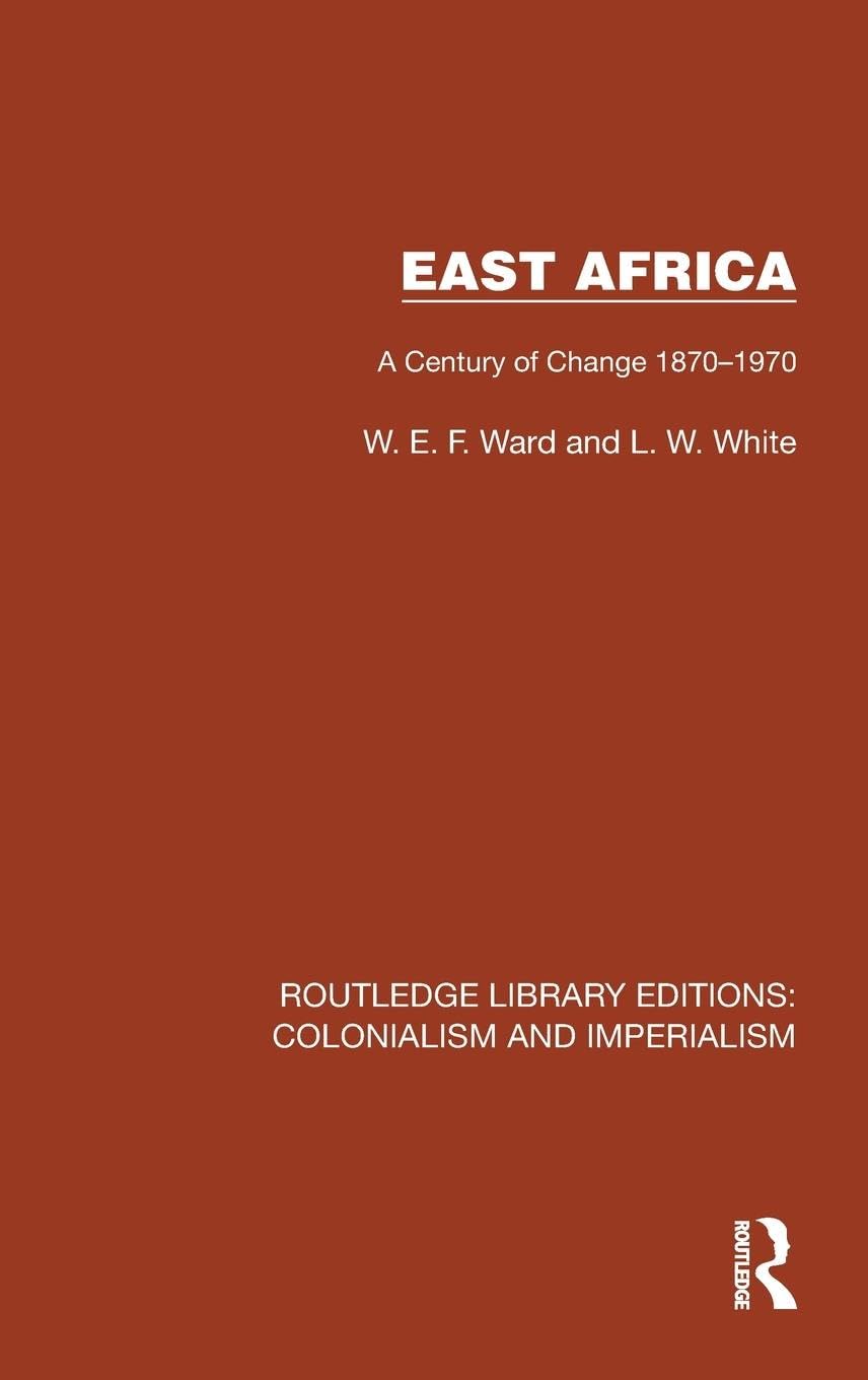 East Africa: A Century of Change 1870-1970 (Routledge Library Editions: Colonialism and Imperialism)