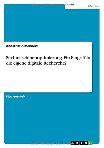 Suchmaschinenoptimierung. Ein Eingriff in die eigene digitale Recherche?
