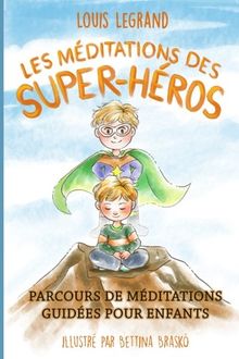 Les méditations des super-héros: Parcours de méditations guidées pour enfants