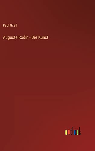 Auguste Rodin - Die Kunst
