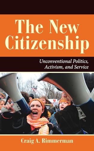 The New Citizenship: Unconventional Politics, Activism, and Service (Dilemmas in American Politics)