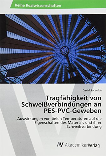 Tragfähigkeit von Schweißverbindungen an PES-PVC-Geweben: Auswirkungen von tiefen Temperaturen auf die Eigenschaften des Materials und ihrer Schweißverbindung