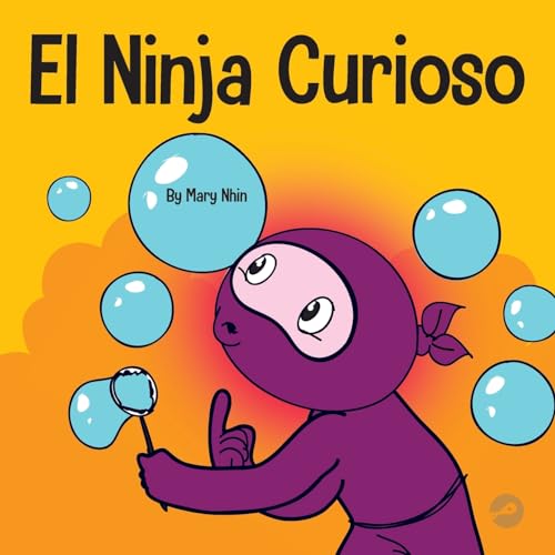 El Ninja Curioso: Un libro de aprendizaje socioemocional para niños sobre cómo combatir el aburrimiento y aprender cosas nuevas (Ninja Life Hacks Spanish, Band 11)