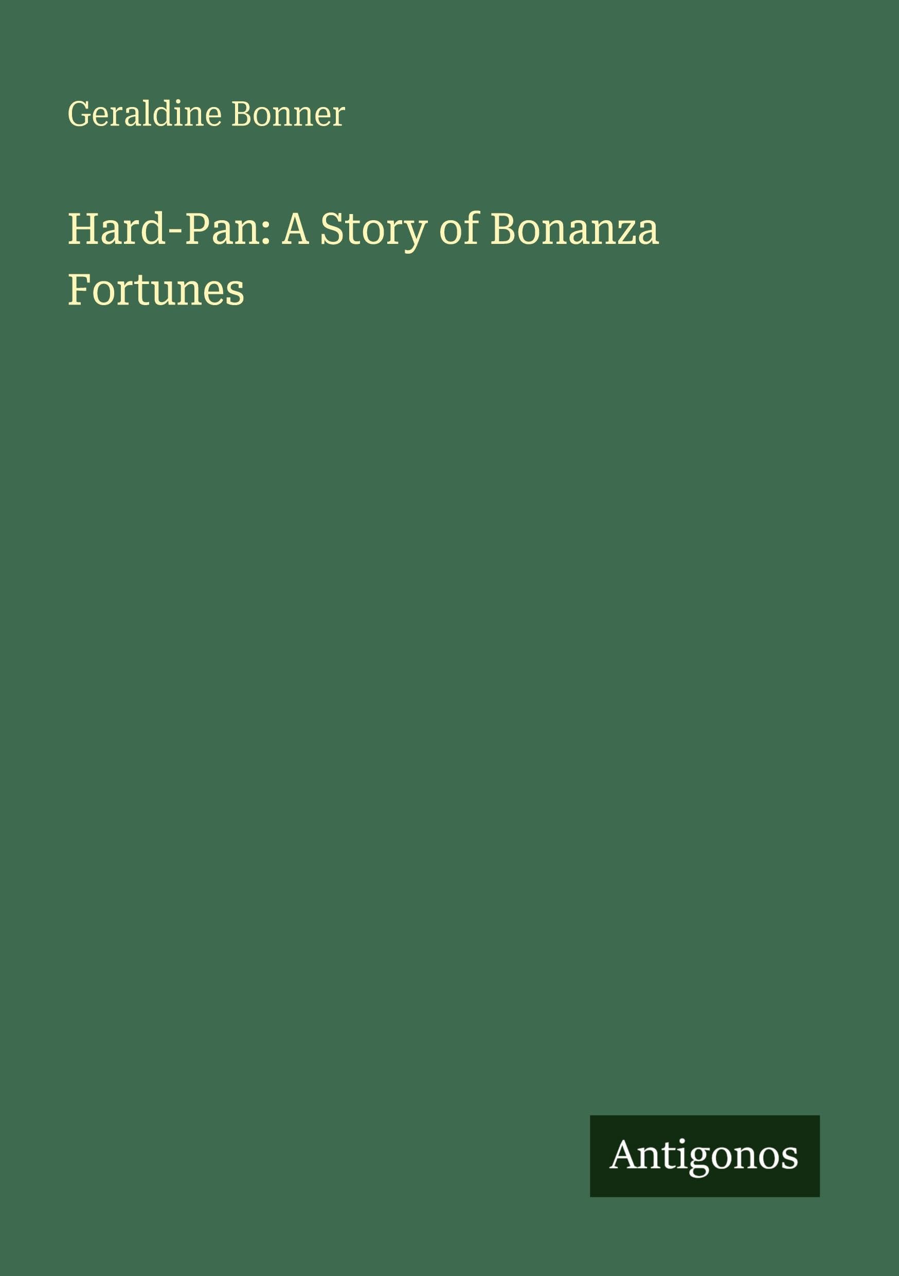Hard-Pan: A Story of Bonanza Fortunes