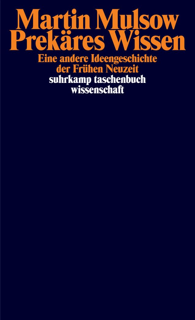 Prekäres Wissen: Eine andere Ideengeschichte der Frühen Neuzeit (suhrkamp taschenbuch wissenschaft)